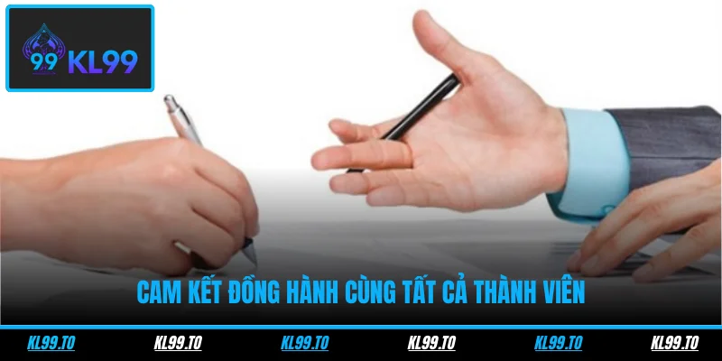 Cam kết đồng hành cùng tất cả thành viên