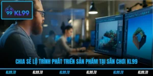 Chia Sẻ Lộ Trình Phát Triển Sản Phẩm Tại Sân Chơi KL99