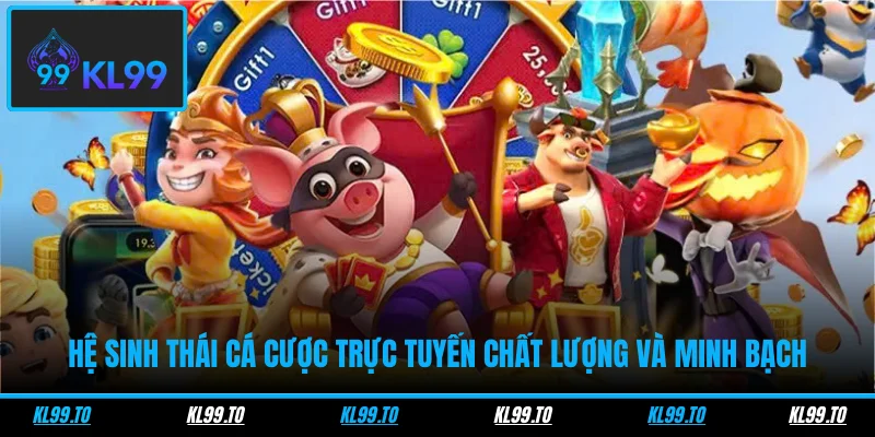 Hệ sinh thái cá cược trực tuyến chất lượng và minh bạch