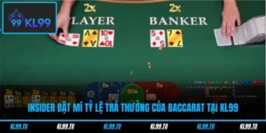 Insider Bật Mí Tỷ Lệ Trả Thưởng Của Baccarat Tại KL99