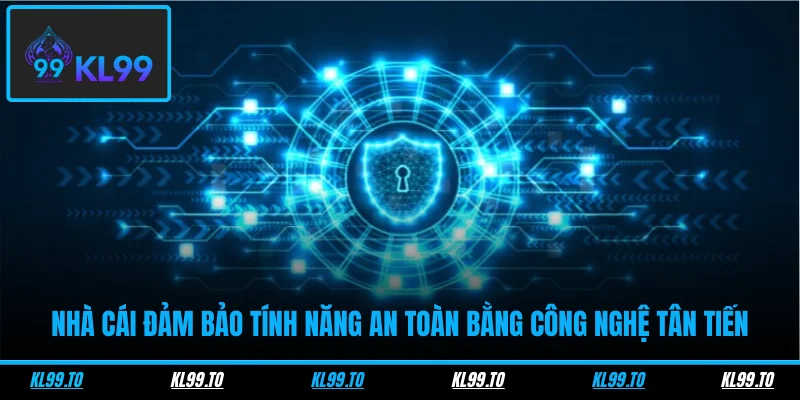 Nhà cái đảm bảo tính năng an toàn bằng công nghệ tân tiến
