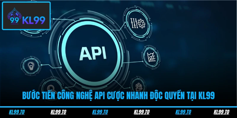 Thông tin chi tiết về API cược nhanh độc quyền tại KL99