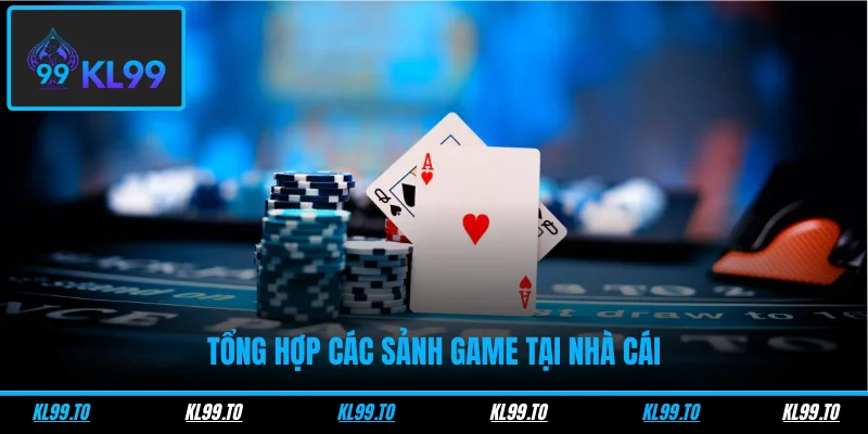 Tổng hợp các sảnh game tại nhà cái